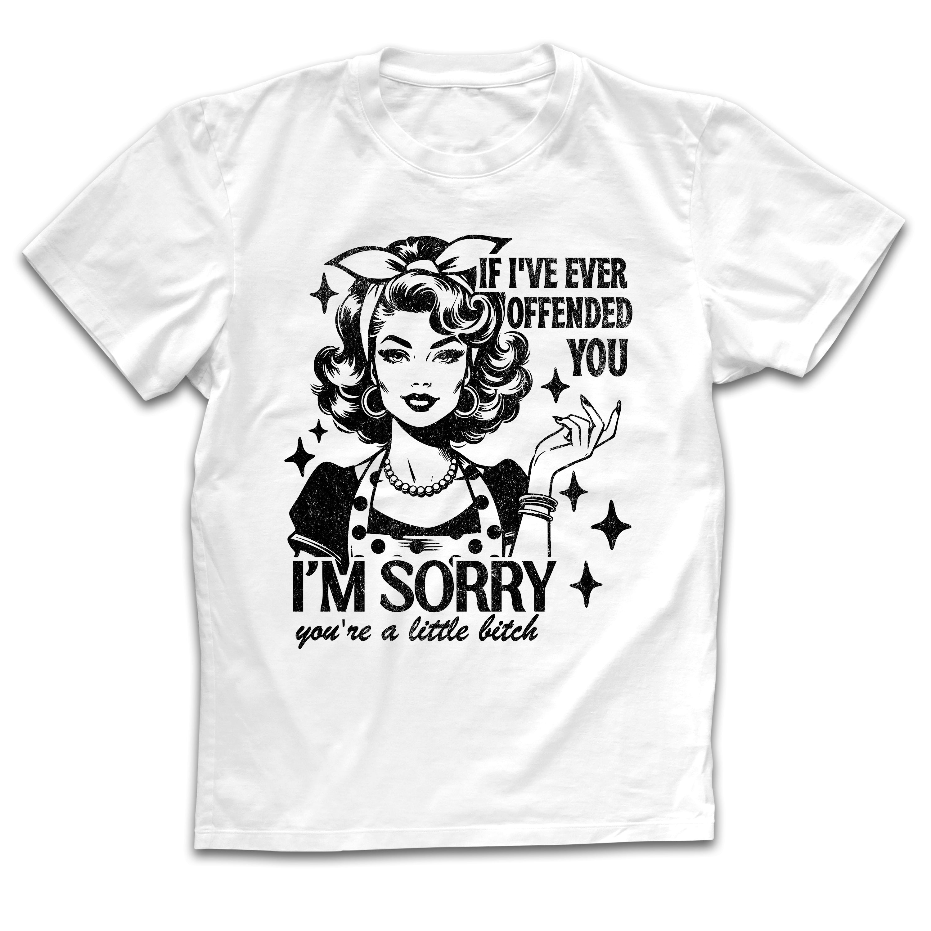 Salem Tee | If I've ever offended you I'm sorry you're a little bitch