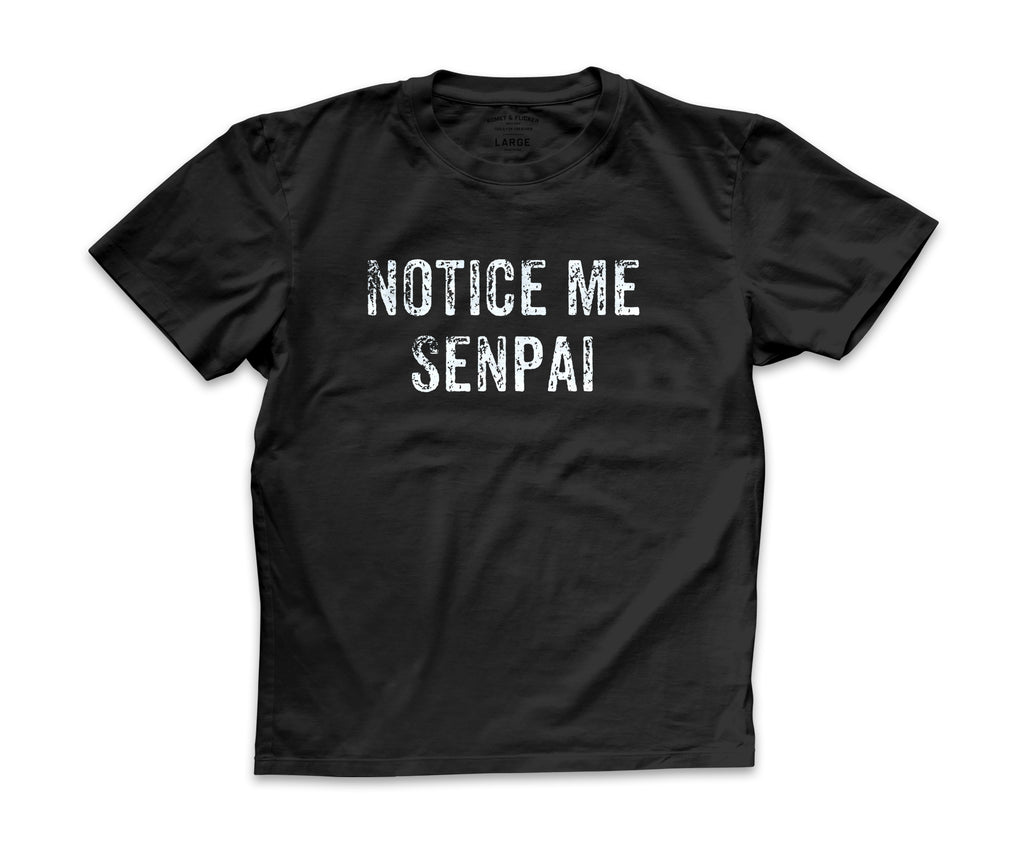 Notice me Senpai Tee