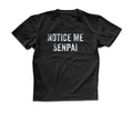 Notice me Senpai Tee