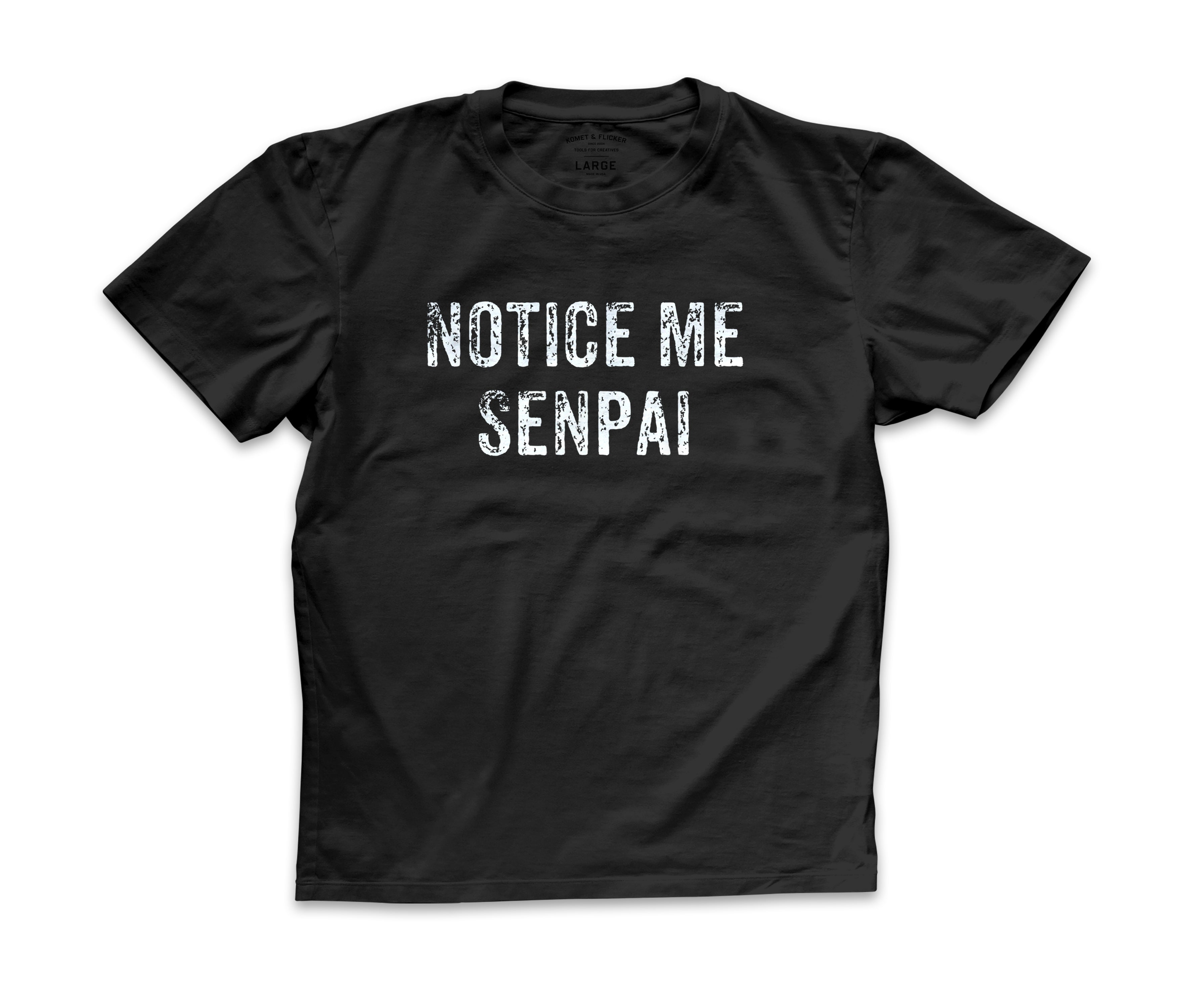 Notice me Senpai Tee